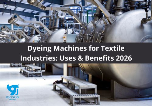 Dyeing Machines for Textile Industries: Uses and Benefits 2026