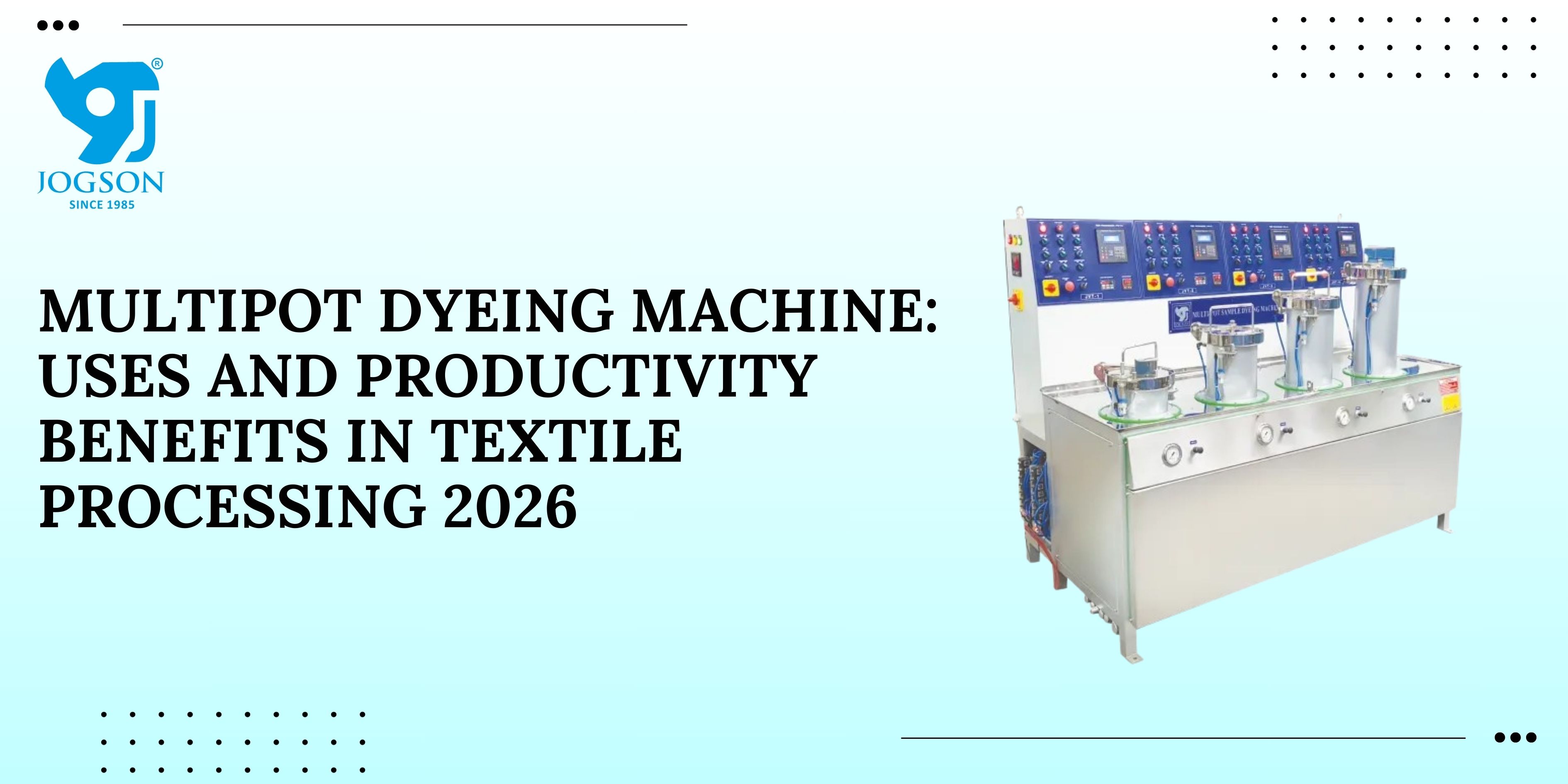 Multipot Dyeing Machine: Uses and Productivity Benefits in Textile Processing 2026