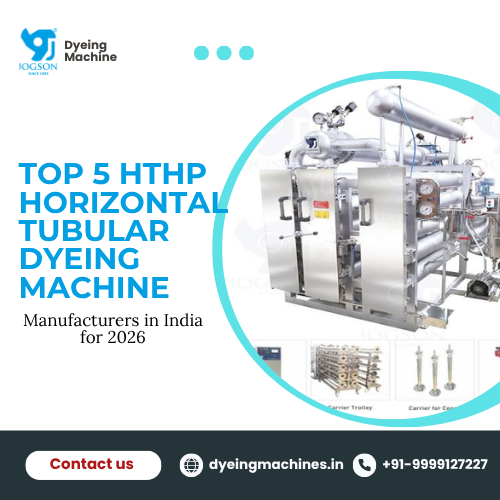 Top 5 HTHP Horizontal Tubular Dyeing Machine Manufacturers in India for 2026
