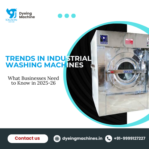 Trends in Industrial Washing Machines: What Businesses Need to Know in 2025